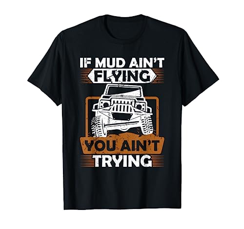 If Mud Ain't Flying ATV Four Wheeler Mudding Off Roading T-Shirt