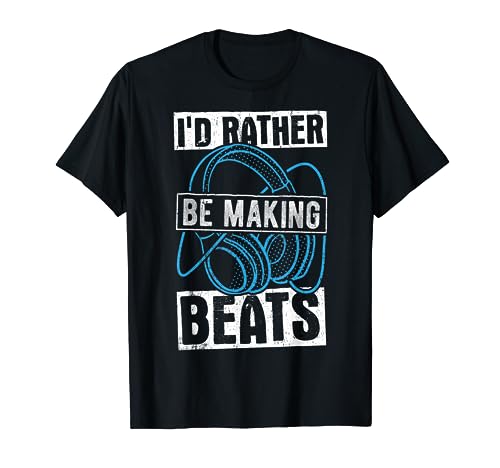 I'd rather be making beats - music sounds headphone T-Shirt