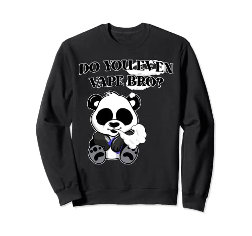 Do You Even Vape Bro? Panda Bear Vaping Hobbyist & Nicotine Sweatshirt