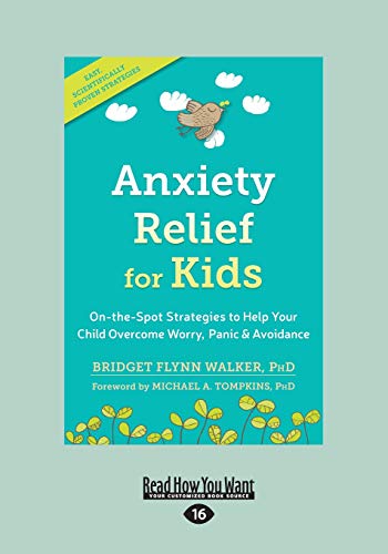 Anxiety Relief for Kids: On-the-Spot Strategies to Help Your Child Overcome Worry, Panic, and Avoidance [Large Print 16pt Edition]