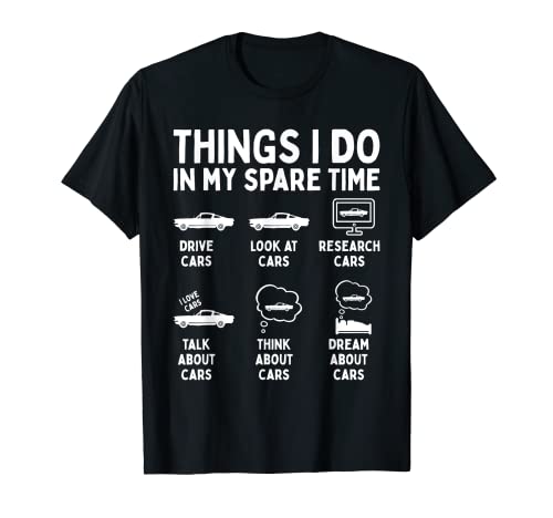 Things I Do in My Spare Time Car Enthusiast Funny Car Guy T-Shirt