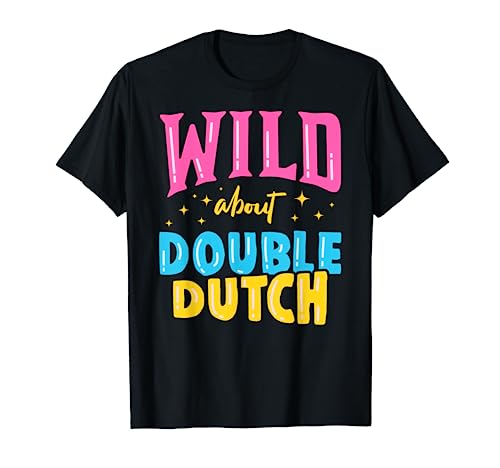 Wild About Double Dutch Rope Skipping Jumping Sports Gift T-Shirt