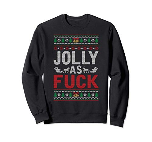 Jolly As Fuck Ugly Christmas Funny Family Xmas Holiday Gift Sweatshirt