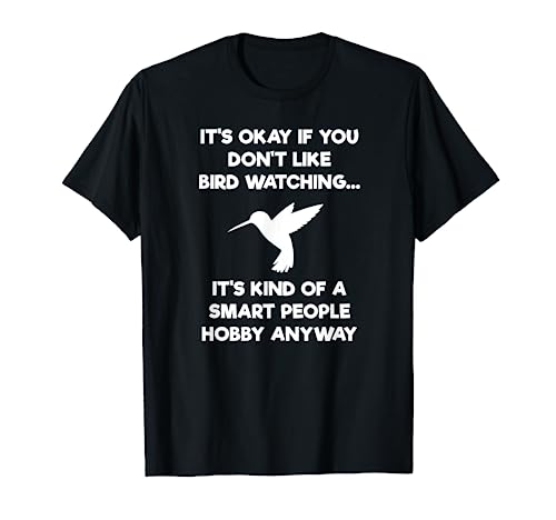 Bird Watching T-shirt - Funny Bird Watcher Smart People