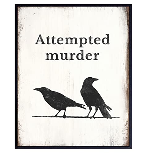 Crow Raven Wall Art & Decor - Unique Gift for Ornithology, Attempted Murder Mystery, True Crime, Bird Watching, Birdwatching, Writer, Author, Ornithologist, Men, Women - Funny Sayings Poster