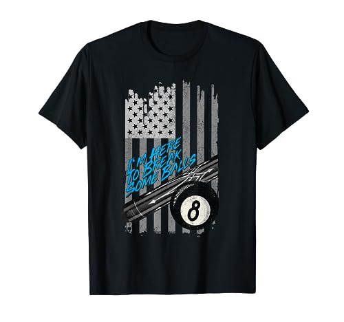 Im Here To Break Some Balls American T-Shirt Billiard 8 Ball T-Shirt