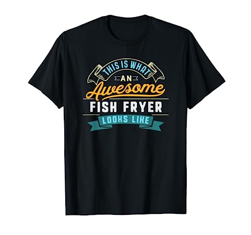 Funny Fish Fryer Shirt Awesome Job Occupation Graduation T-Shirt