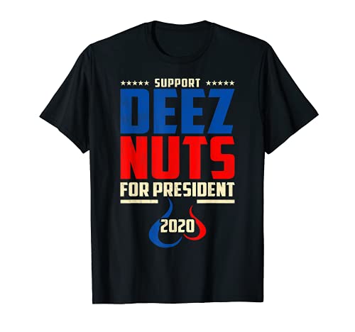 Deez Nuts For President 2020 tshirt Funny Political t-shirt T-Shirt