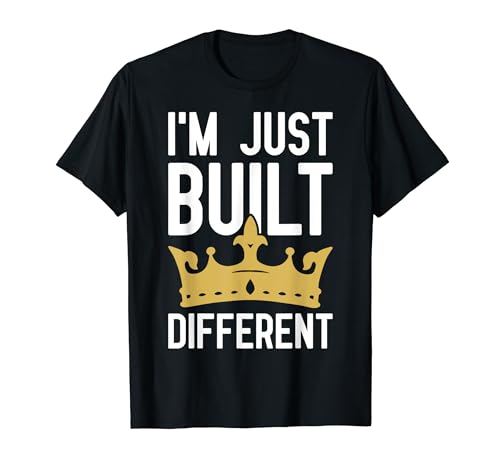 I'm Just Built Different - Motivational Quote T-Shirt
