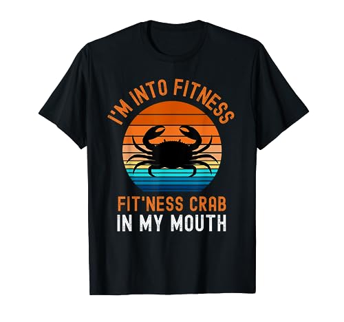 Funny Crab Leg Eating I'm Into Fitness This Crab In My Mouth T-Shirt