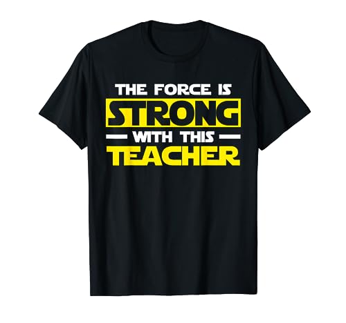 The Force Is Strong With This My Teacher T-Shirt T-Shirt