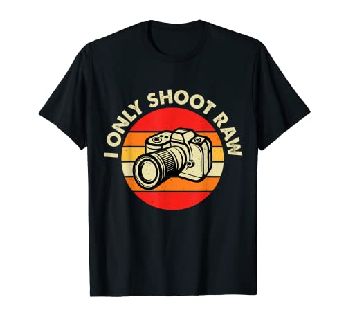 Photography I Only Shoot Raw Funny Photographers T-Shirt