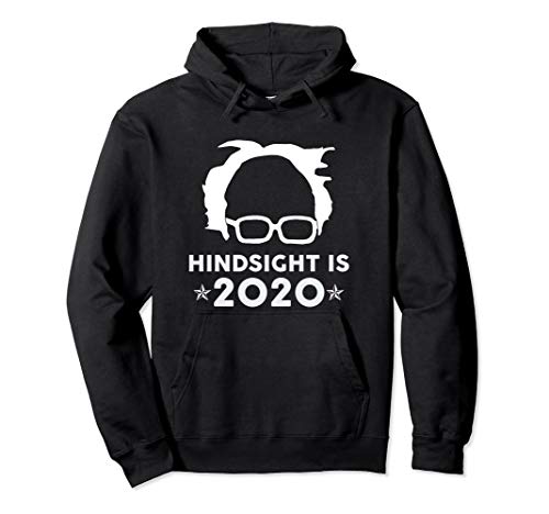 Hindsight is 2020 - Political Gifts - Bernie Sanders 2020 Pullover Hoodie