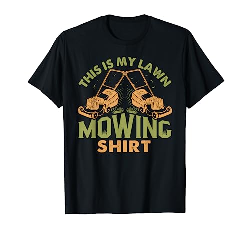 This Is My Lawn Mowing Shirt Funny Mower Gift T-Shirt