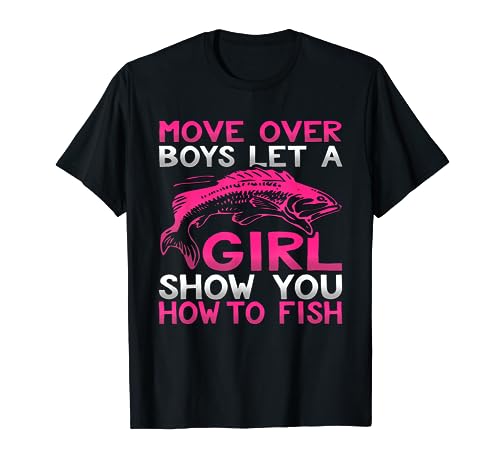 Move Over Boys Let This Girl Show You How To Fish T-Shirt