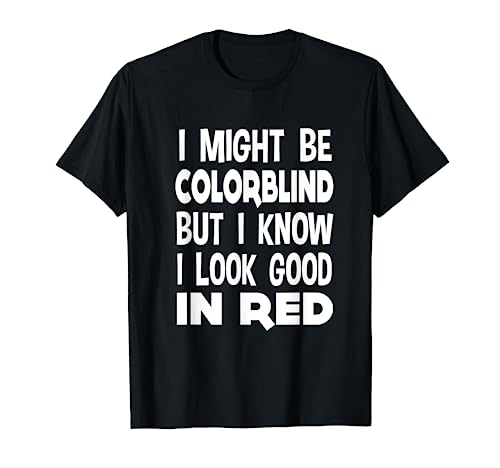 Colorblind Tshirt I Might Be Colorblind Men Shirt Good Color T-Shirt
