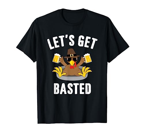 Let's Get Basted Funny Thanksgiving Beer T-Shirt