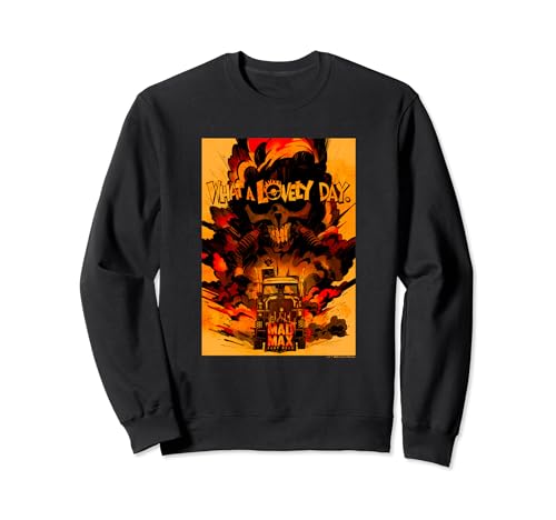 WB100 Mad Max Fury Road What A Lovely Day Dystopian Comic Sweatshirt