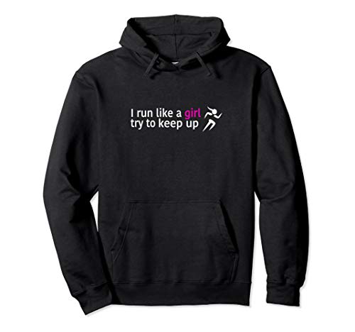 I run like a girl try to keep up Hoodie for girls and women