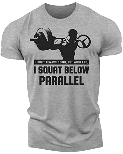 I Don't Always Squat, but When I do, I Squat Below Parallel t Shirt (X-Large, 027. I Don't Always Squat, BUT When I DO, I Squat Below Parallel, Grey)
