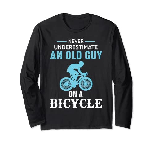 Never Underestimate An Old Guy On A Bicycle - Funny Cycling Long Sleeve T-Shirt