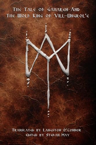 The Tale of Gaharen And The Wolf King of Vill-Ungrol'e