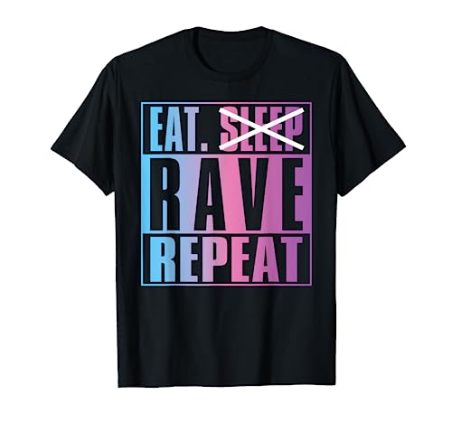 Eat Don't Sleep Rave Repeat EDM Quote Music - Raver Gift T-Shirt