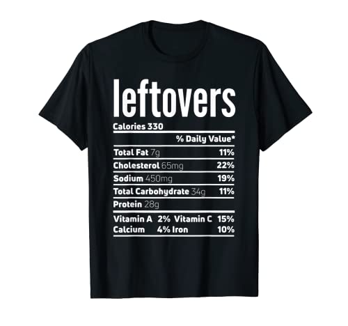 Leftovers Nutrition Facts Shirt Funny Thanksgiving Food T-Shirt