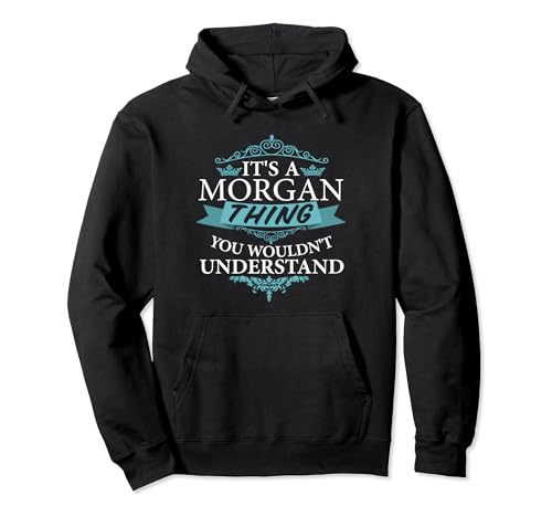 It's a MORGAN thing you wouldn't Understand Pullover Hoodie
