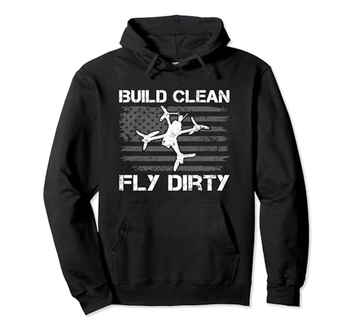 Build Clean Fly Dirty - FPV Racing Drone Pilot Quadcopter Pullover Hoodie