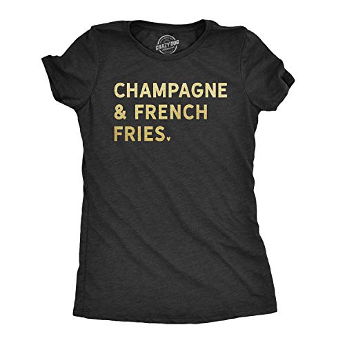 Womens Champagne and French Fries Tshirt Funny Drinking Tee Funny Womens Tee for Drinking with Adult Humor Black S