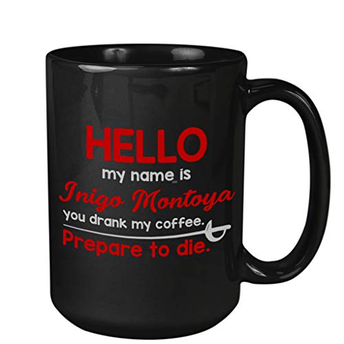 Witty Sarcastic Coffee Mug 15 oz, Hello My Name Is Inigo Montoya Funny Unique Joke Comedy Sarcasm Humor Creative Laugh Irony Cheeky, Black