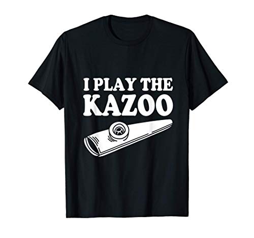 I Play The Kazoo T-Shirt