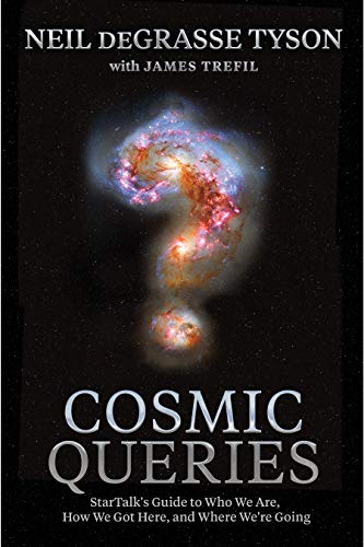 Cosmic Queries: StarTalk's Guide to Who We Are, How We Got Here, and Where We're Going