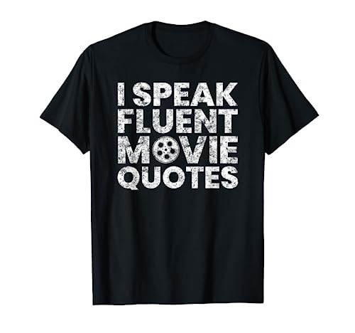 I Speak Fluent Movie Quotes Movie Lover Gift T-Shirt