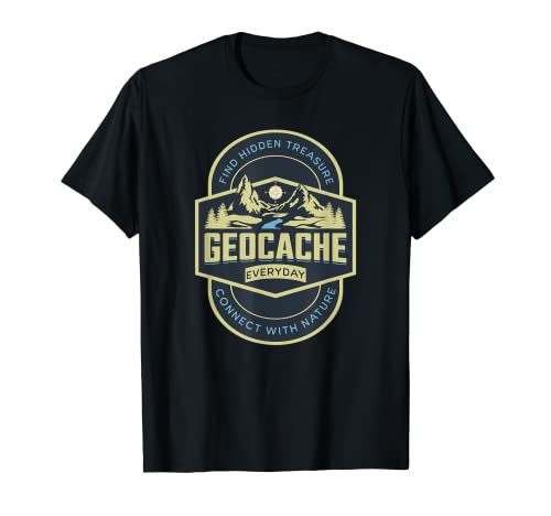Geocaching Funny Geocache Everyday Nature Lover Men Women T-Shirt