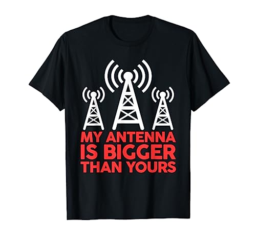 My Antenna Is Bigger Than Yours Funny Nerdy Ham Radio Lovers T-Shirt