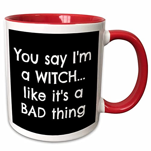 3dRose You Say I'm A Witch Like Its A Bad Thing Two Tone Mug, 11 oz, Black/White/Red