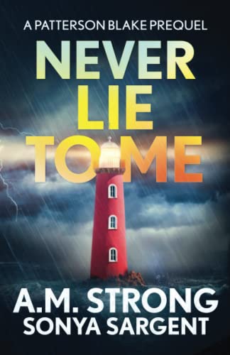 Never Lie To Me: A Patterson Blake FBI Mystery Prequel (Patterson Blake FBI Mystery Thrillers)