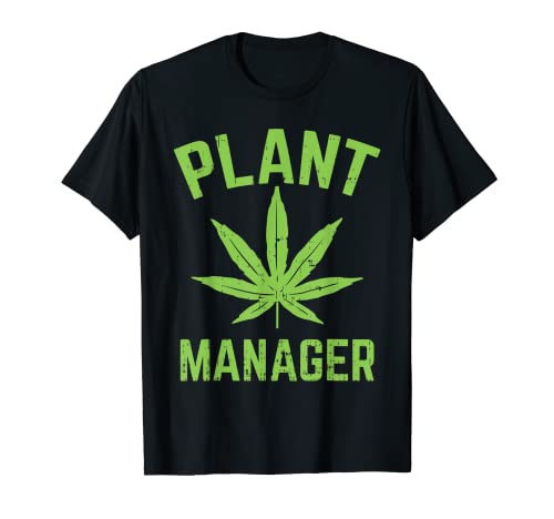 Plant Manager Weed Leaf Cannabis Marijuana Funny 420 Stoner T-Shirt