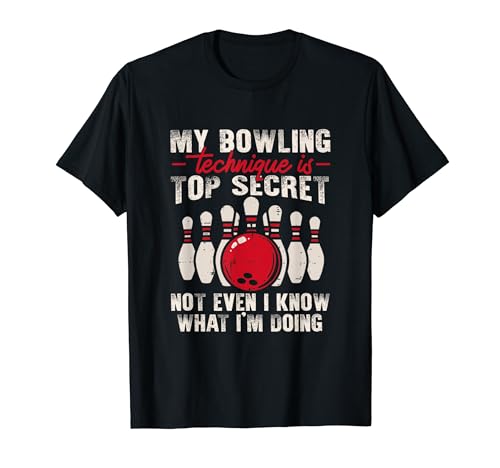 My Bowling Technique Is Top Secret Funny Bowling Bowler Gift T-Shirt