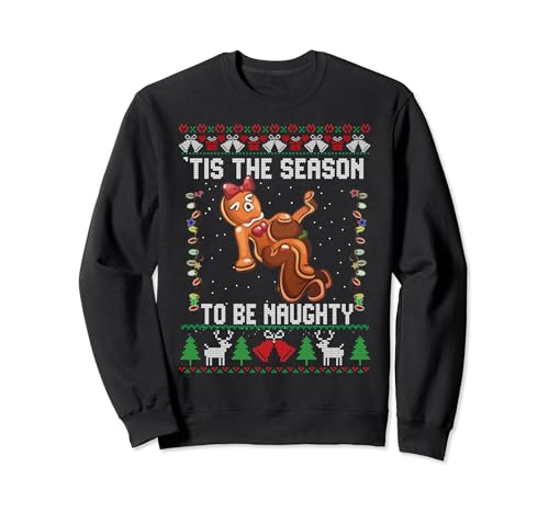 Tis The Season To Be Naughty Ugly Christmas Sweater Dirty Sweatshirt