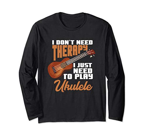 Play Ukulele Therapy Music Instrument TShirt Guitar Gift Tee Long Sleeve T-Shirt