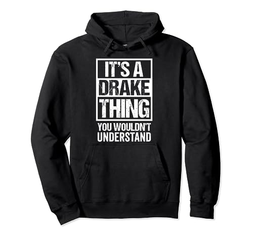 It's A Drake Thing You Wouldn't Understand Surname Name Pullover Hoodie