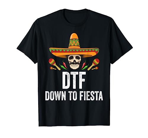 DTF Down To Fiesta Shirt Funny Mexican Skull Cinco De Mayo T-Shirt