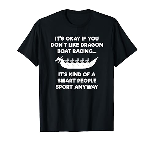 Dragon Boat Racing Funny Shirt - Smart
