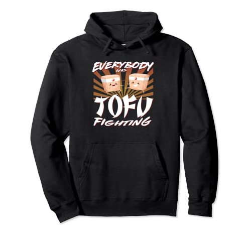 Everybody was Tofu Fighting Fun Vegan Apparel for Women Men Pullover Hoodie