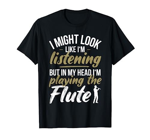 Funny Flute Player Saying Flutist I Playing The Flute T-Shirt