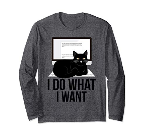 I Do What I Want Funny Cat Personality Graphic Long Sleeve T-Shirt