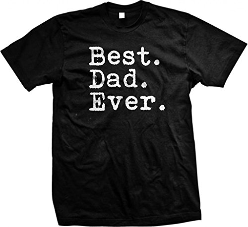 Best. Dad. Ever. - Funny Father's Day Holiday or Gift - Unisex T-Shirt, 2XL, Black